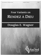 Four Variants on "Rendez a Dieu" by Wagner Douglas E for Organ