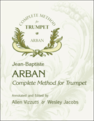 Arban Complete Method For Trumpet by Arban Jean-Baptiste - Vizzutti and Jacobs - for Trumpet Method