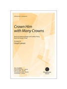 Crown Him with Many Crowns by Elvey - Larson Lloyd - for SATB and Congregation