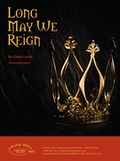 Long May We Reign by Lendt Gavin for Concert Band