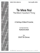 Te Mea Nui - The Most Important Thing by Bell Katherine for SSATTB a cappella