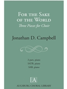 For the Sake of the World - Three Pieces for Choir