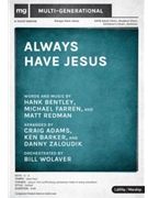 Always Have Jesus by Bentley Farren and Redman - Adams Barker Zaloudik - for SATB