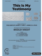 This is My Testimony by Barfoot Lind and Peck - Knight Bradley - for SATB