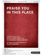 Praise You In This Place by Adducci and Kirkland - Duren Cliff - for SATB