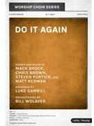 Do It Again by Brock Brown Furtick and Redman - Gambill Luke - for SATB and Piano