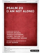 Psalm 23 (I Am Not Alone) by Musso Sherman Taylor and The Emerging Sound - Duren Cliff - for SATB and Piano