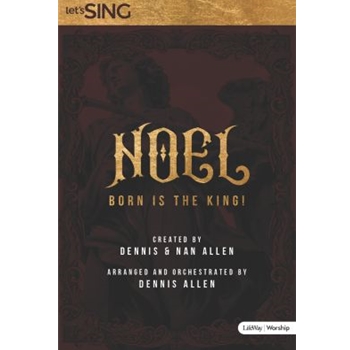Noel - Born Is the King by Allen Dennis and Nan - Allen Dennis - for SATB and Piano