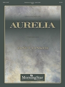 Variations on Aurelia by Linker Janet for Organ