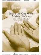 Praise the One Who Makes Us One by Trenney Tom Edwards Rusty for SATB and Piano