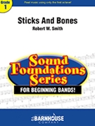 Sticks And Bones by Smith Robert W for Concert Band