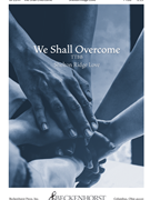 We Shall Overcome by - Love Shelton Ridge - for TTBB a cappella