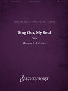 Sing Out My Soul by Garrett Marques L A for SSA