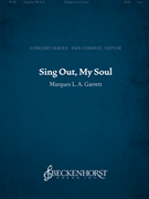 Sing Out My Soul by Garrett Marques L A for SATB