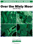 Over the Misty Moor by Krug Jason W for String Orchestra