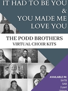 It Had to Be You - You Made Me Love You by - Podd Adam and Matt - for SA - Virtual Choir Kit