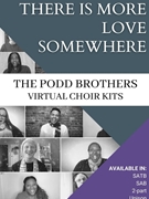 There is More Love Somewhere by - Podd Adam and Matt - for SAB - Virtual Choir Kit