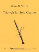Triptych for Solo Clarinet by Sterrett David for Clarinet Alone