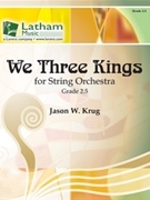 We Three Kings by Traditional - Krug Jason W - for String Orchestra