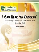 I Can Hear Ya Knockin' by Sharp Thom for String Orchestra W