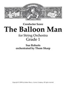 Balloon Man by Roberts Sue - Sharp Thom - for Full Score