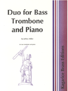 Duo For Bass Trombone & Piano by Miller Jeffrey for Bass Trombone