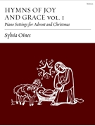 Hymns of Joy and Grace Volume 1 - Advent and Christmas