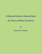 Practical Guide To Selected Solos by Trombone - Lehman Clayton - for Trombone Text/