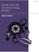 Lead Us On: Ten Hymn Settings for Piano