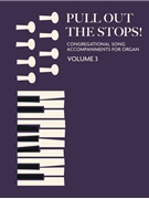 Pull Out the Stops, Vol. 3: Congregational Song Accompaniments for Organ