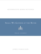 Shall We Gather at the River