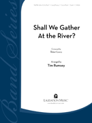 Shall We Gather At The River? by Lowry Robert - Rumsey Tim - for Concert Band