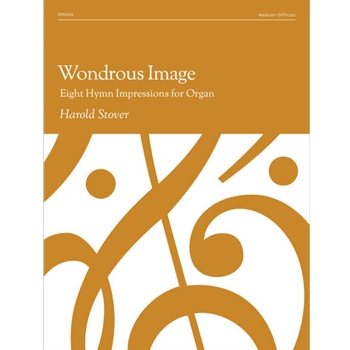 Wondrous Image: Eight Hymn Impressions for Organ