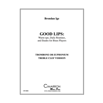 Good Lips: Warm-ups, Daily Routines, and Etudes for Brass Players