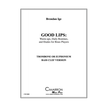 Good Lips: Warm-ups, Daily Routines, and Etudes for Brass Players