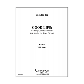 Good Lips: Warm-ups, Daily Routines, and Etudes for Brass Players