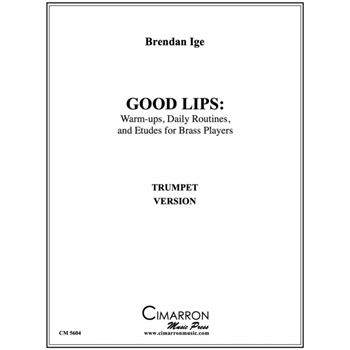 Good Lips: Warm-ups, Daily Routines, and Etudes for Brass Players