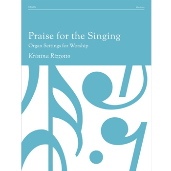 Praise for the Singing: Organ Settings for Worship