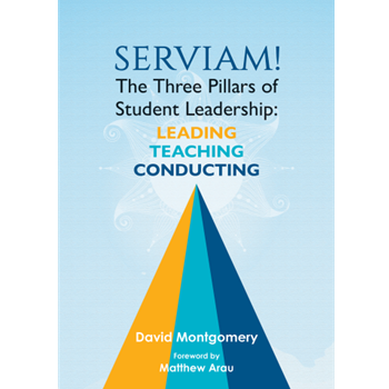 Serviam! The Three Pillars of Student Leadership: Leading, Teaching, Conducting