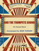And The Trumpets Sound by Turner Bob for Concert March (Grade 1)