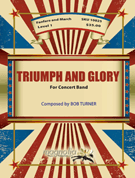 Triumph And Glory by Turner Bob for Concert March (Grade 1)