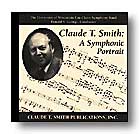 Claude T Smith - A Symphonic Portrait by Smith Claude T U Of Wisconsin-eau C for CD
