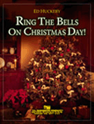 Ring The Bells On Christmas Day by Huckeby Ed for Concert Band