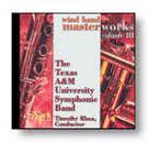 Wind Band Masterworks Volume 3 by Texas A and M Symphonic for CD (Vol 3)
