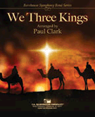 We Three Kings by - Clark Paul - for Concert Band