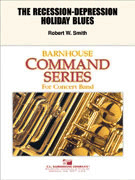 I've Got The Recession Depression .... by Smith Robert W for Concert Band