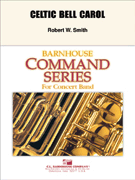Celtic Bell Carol by Smith Robert W for Concert Band