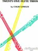 25 Flute Trios by Cowles Colin for Flute Trio