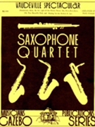 Vaudeville Spectacular by - Nagle Paul - for Saxophone Quartet