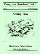 Evergreens(standards) For String Trio by Monaco J - Holcombe Bill - for String Trio